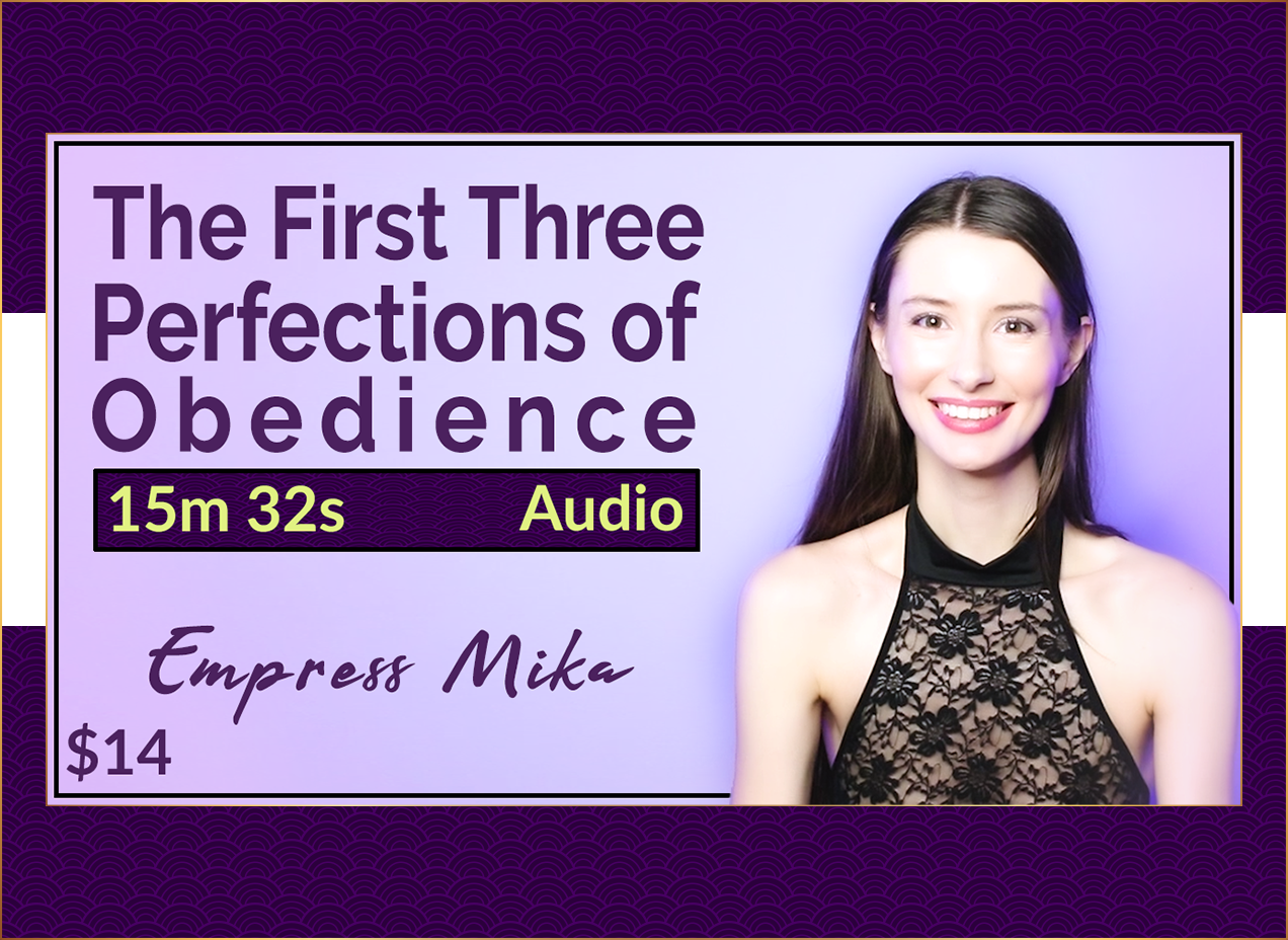 The First Three Perfections of Obedience FemDom Audio MP3