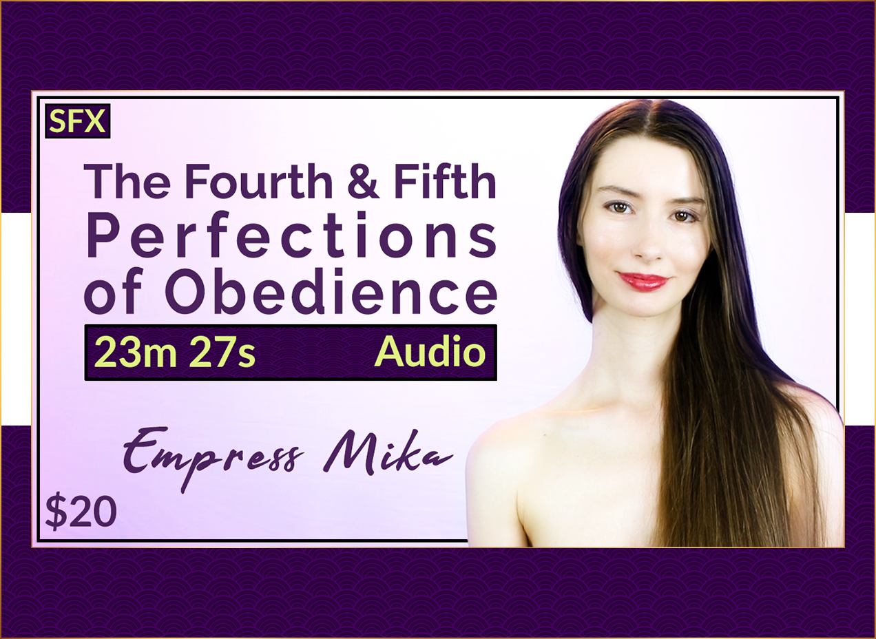 The Fourth & Fifth Perfections of Obedience FemDom Audio MP3